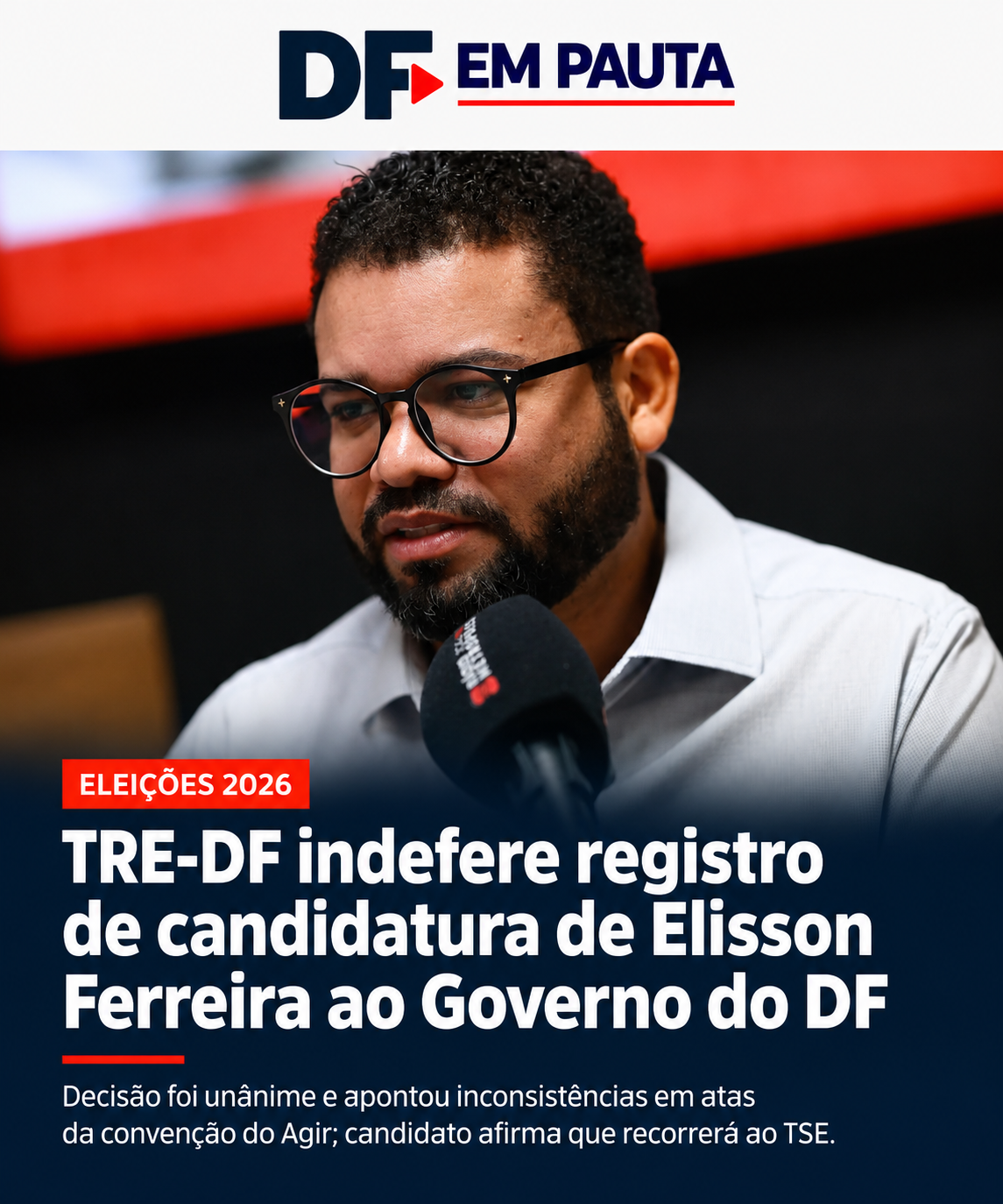 TRE-DF indefere registro de candidatura de Elisson Ferreira ao Governo do DF.